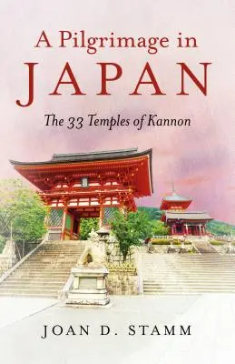 Un peregrinaje por Japón: Los 33 templos de Kannon - A Pilgrimage in Japan: The 33 Temples of Kannon