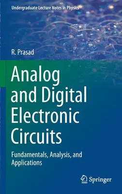 Circuitos electrónicos analógicos y digitales: Fundamentos, análisis y aplicaciones - Analog and Digital Electronic Circuits: Fundamentals, Analysis, and Applications