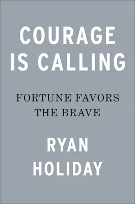 El valor llama: La fortuna favorece a los valientes - Courage Is Calling: Fortune Favors the Brave