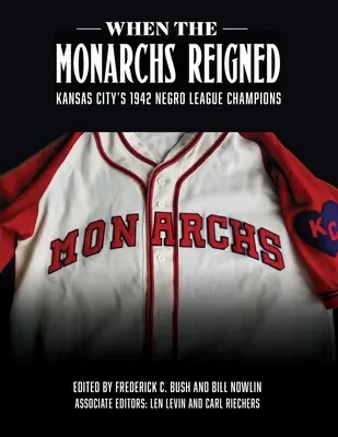 Cuando reinaban los monarcas: Los campeones de la Liga Negra de Kansas City de 1942 - When the Monarchs Reigned: Kansas City's 1942 Negro League Champions