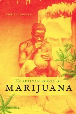 Las raíces africanas de la marihuana - The African Roots of Marijuana