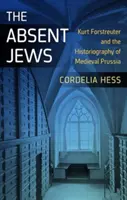 Los judíos ausentes: Kurt Forstreuter y la historiografía de la Prusia medieval - The Absent Jews: Kurt Forstreuter and the Historiography of Medieval Prussia