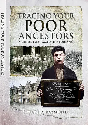 Siguiendo la pista de sus antepasados pobres: Guía para historiadores familiares - Tracing Your Poor Ancestors: A Guide for Family Historians