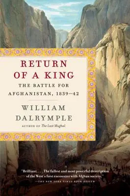 El retorno de un rey: La batalla por Afganistán, 1839-42 - Return of a King: The Battle for Afghanistan, 1839-42