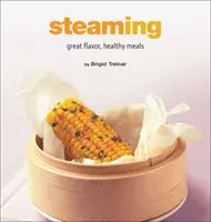 Cocinar al vapor: Platos sanos y sabrosos - Steaming: Great Flavor, Healthy Meals