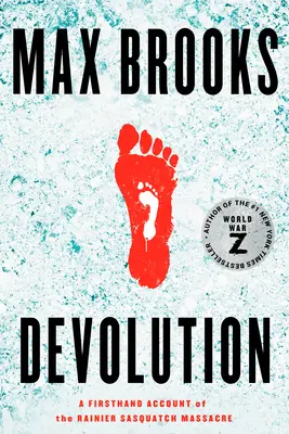 Devolution: Un relato de primera mano de la masacre de Rainier Sasquatch - Devolution: A Firsthand Account of the Rainier Sasquatch Massacre