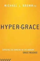 Hiperracismo: Exponiendo los Peligros del Mensaje de la Gracia Moderna - Hyper-Grace: Exposing the Dangers of the Modern Grace Message