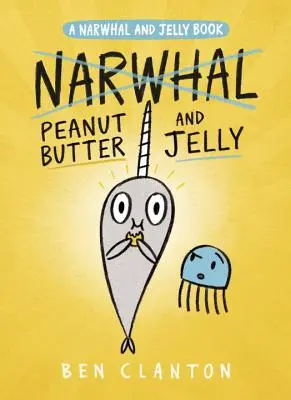 Peanut Butter and Jelly (Libro de Narval y Jalea nº 3) - Peanut Butter and Jelly (a Narwhal and Jelly Book #3)