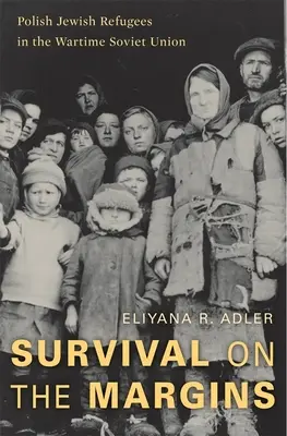 Survival on the Margins: Refugiados judíos polacos en la Unión Soviética en tiempos de guerra - Survival on the Margins: Polish Jewish Refugees in the Wartime Soviet Union