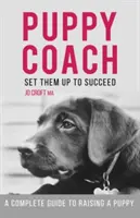 Puppy Coach - Guía completa para criar a un cachorro - Puppy Coach - A Complete Guide to Raising a Puppy