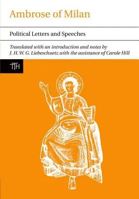 Ambrosio de Milán: Cartas y discursos políticos - Ambrose of Milan: Political Letters and Speeches