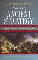 Los artífices de la estrategia antigua: De las guerras persas a la caída de Roma - Makers of Ancient Strategy: From the Persian Wars to the Fall of Rome