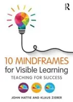 10 marcos mentales para el aprendizaje visible: Enseñar para tener éxito - 10 Mindframes for Visible Learning: Teaching for Success