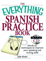 The Everything Spanish Practice Book: Técnicas prácticas para mejorar tu expresión oral y escrita [Con CD] - The Everything Spanish Practice Book: Hands-On Techniques to Improve Your Speaking and Writing Skills [With CD]