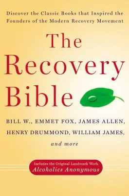 La Biblia de la Recuperación: Descubra los libros clásicos que inspiraron a los fundadores del movimiento moderno de recuperación. - The Recovery Bible: Discover the Classic Books That Inspired the Founders of the Modern Recovery Movement--Includes the Original Landmark