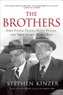 Los hermanos: John Foster Dulles, Allen Dulles y su guerra mundial secreta - The Brothers: John Foster Dulles, Allen Dulles, and Their Secret World War