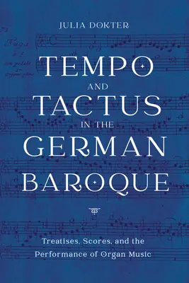 Tempo y tactus en el Barroco alemán: Tratados, partituras e interpretación de la música para órgano - Tempo and Tactus in the German Baroque: Treatises, Scores, and the Performance of Organ Music