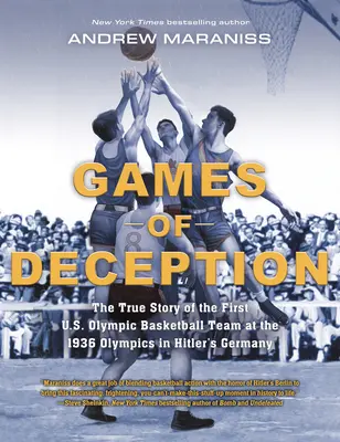 Juegos de engaño: La verdadera historia del primer equipo olímpico de baloncesto de Estados Unidos en las Olimpiadas de 1936 en la Alemania de Hitler - Games of Deception: The True Story of the First U.S. Olympic Basketball Team at the 1936 Olympics in Hitler's Germany