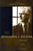 Benjamin S. Bloom: Retratos de un educador, 2ª edición - Benjamin S. Bloom: Portraits of an Educator, 2nd Edition