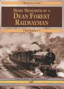 Más recuerdos de un ferroviario del bosque de Dean - More Memories of a Dean Forest Railwayman