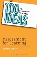 100 ideas para profesores de secundaria: Evaluación del aprendizaje - 100 Ideas for Secondary Teachers: Assessment for Learning