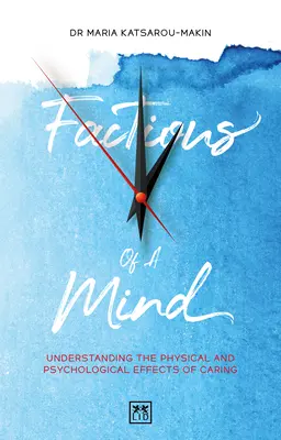 Facciones de una mente: Comprender los efectos físicos y psicológicos del cuidado de otras personas - Factions of a Mind: Understanding the Physical and Psychological Effects of Caring