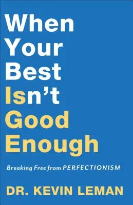 Cuando lo mejor de ti no es suficiente: Libérate del perfeccionismo - When Your Best Isn't Good Enough: Breaking Free from Perfectionism