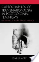 Cartografías del transnacionalismo en los feminismos poscoloniales: Geografía, cultura, identidad y política - Cartographies of Transnationalism in Postcolonial Feminisms: Geography, Culture, Identity, Politics