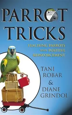 Trucos de loro: Enseñar a los loros con refuerzos positivos - Parrot Tricks: Teaching Parrots with Positive Reinforcement