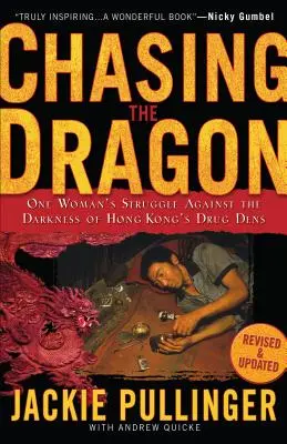 Persiguiendo al dragón: La lucha de una mujer contra la oscuridad de los fumaderos de droga de Hong Kong - Chasing the Dragon: One Woman's Struggle Against the Darkness of Hong Kong's Drug Dens