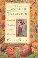 La tradición hermética: Símbolos y enseñanzas del arte real - The Hermetic Tradition: Symbols and Teachings of the Royal Art