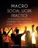 Macro Social Work Practice: Trabajar para el cambio en una sociedad multicultural - Macro Social Work Practice: Working for Change in a Multicultural Society