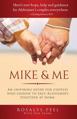 Mike y yo: una guía inspiradora para parejas que deciden enfrentarse juntas al Alzheimer en casa. - Mike & Me: An Inspiring Guide for Couples Who Choose to Face Alzheimer's Together at Home.