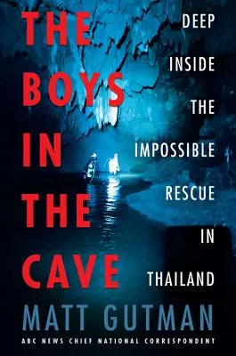 Los chicos de la cueva: Un rescate imposible en Tailandia - The Boys in the Cave: Deep Inside the Impossible Rescue in Thailand