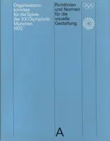 Directrices y normas para el diseño visual: Los Juegos de la XX Olimpiada Munich 1972 - Guidelines and Standards for the Visual Design: The Games of the XX Olympiad Munich 1972