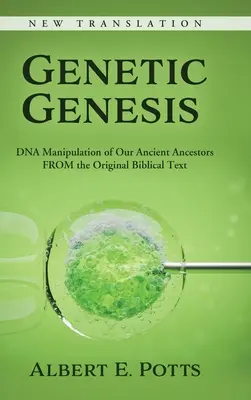 Génesis Genética: Manipulación del ADN de nuestros antepasados a partir del texto bíblico original - Genetic Genesis: DNA Manipulation of Our Ancient Ancestors From the Original Biblical Text