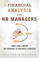 Análisis financiero para directores de RRHH: Herramientas para vincular la estrategia de RR.HH. a la estrategia empresarial (Rústica) - Financial Analysis for HR Managers: Tools for Linking HR Strategy to Business Strategy (Paperback)