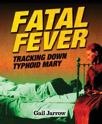 Fiebre mortal: Tras la pista de la fiebre tifoidea - Fatal Fever: Tracking Down Typhoid Mary