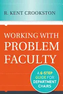 Trabajar con profesores problemáticos: Guía de seis pasos para jefes de departamento - Working with Problem Faculty: A Six-Step Guide for Department Chairs