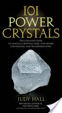 101 Cristales de Poder: La Guía Definitiva de Cristales, Gemas y Piedras Mágicas para la Sanación y la Transformación - 101 Power Crystals: The Ultimate Guide to Magical Crystals, Gems, and Stones for Healing and Transformation