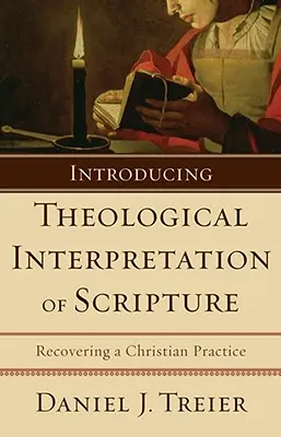 Introducción a la interpretación teológica de las Escrituras: Recuperar una práctica cristiana - Introducing Theological Interpretation of Scripture: Recovering a Christian Practice