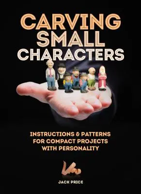 Tallando pequeños personajes en madera: Instrucciones y patrones para proyectos compactos con personalidad - Carving Small Characters in Wood: Instructions & Patterns for Compact Projects with Personality
