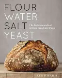 Harina Agua Sal Levadura: Los fundamentos del pan y la pizza artesanos [Libro de cocina] - Flour Water Salt Yeast: The Fundamentals of Artisan Bread and Pizza [A Cookbook]