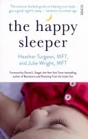 Happy Sleeper: la guía científica para que tu bebé duerma bien desde recién nacido hasta la edad escolar. - Happy Sleeper - the science-backed guide to helping your baby get a good night's sleep - newborn to school age