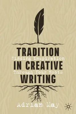 La tradición en la escritura creativa: Encontrar la inspiración a través de sus raíces - Tradition in Creative Writing: Finding Inspiration Through Your Roots