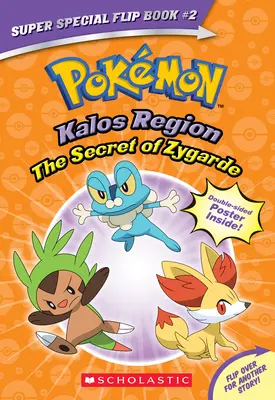 El secreto de Zygarde / Una verdad legendaria (Pokmon Super Libro Flip Especial: Región de Kalos / Región de Unova) - The Secret of Zygarde / A Legendary Truth (Pokmon Super Special Flip Book: Kalos Region / Unova Region)