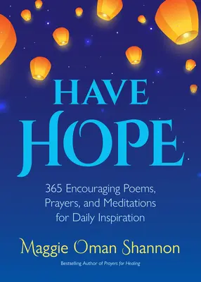 Ten esperanza: 365 poemas alentadores, oraciones y meditaciones para la inspiración diaria (Afirmaciones diarias) - Have Hope: 365 Encouraging Poems, Prayers, and Meditations for Daily Inspiration (Daily Affirmations)