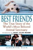 Los mejores amigos: La verdadera historia del santuario de animales más querido del mundo - Best Friends: The True Story of the World's Most Beloved Animal Sanctuary