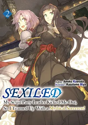 Sexiled: El líder sexista de mi partido me echó, ¡así que me uní a una hechicera mítica! Tomo 2 - Sexiled: My Sexist Party Leader Kicked Me Out, So I Teamed Up with a Mythical Sorceress! Vol. 2