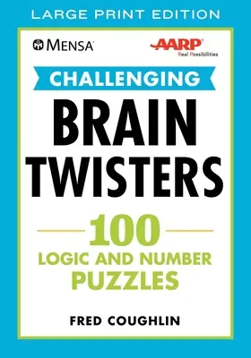 Mensa(r) Aarp(r) Challenging Brain Twisters: 100 rompecabezas de lógica y números - Mensa(r) Aarp(r) Challenging Brain Twisters: 100 Logic and Number Puzzles